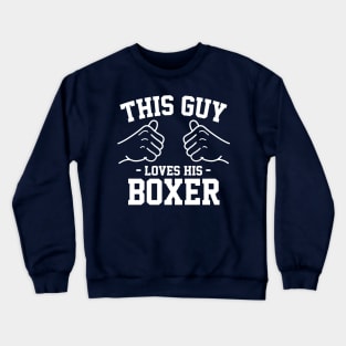 This guy loves his boxer Crewneck Sweatshirt